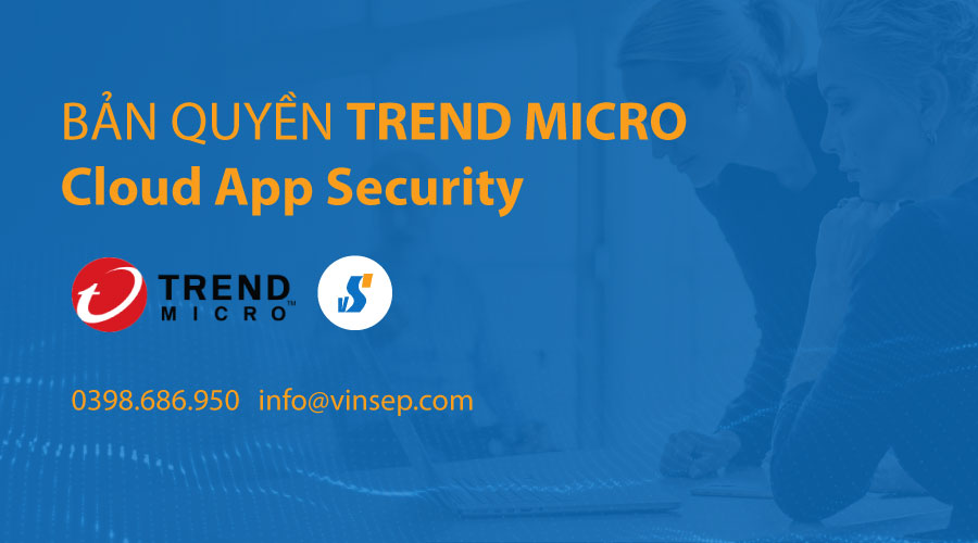 Trend Micro Cloud App Security bản quyền
