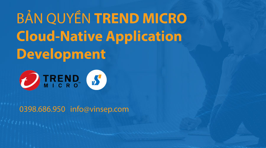 Trend Micro Cloud-Native Application Development bản quyền