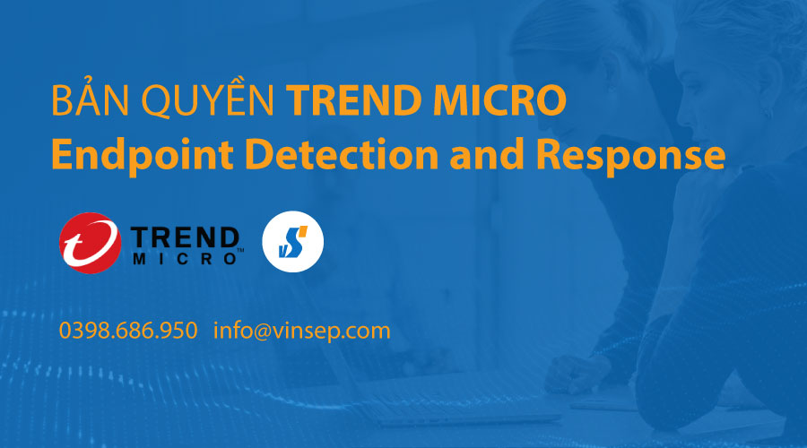 Trend Micro Endpoint Detection and Response (EDR) bản quyền