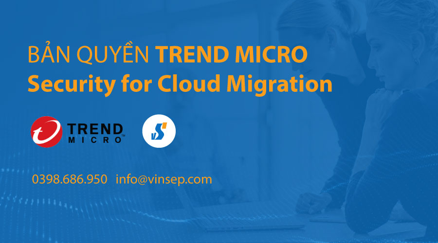 Trend Micro Security for Cloud Migration bản quyền