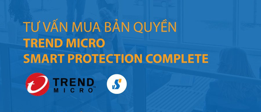 Tư vấn mua Trend Micro Smart Protection Complete bản quyền