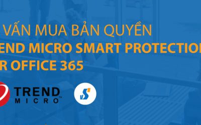 Tư vấn mua Trend Micro Smart Protection for Office 365 bản quyền
