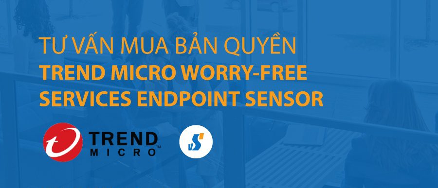 Tư vấn mua Worry-Free Services Endpoint Sensor bản quyền