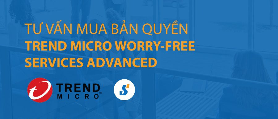 Tư vấn mua Trend Micro Worry-free Services Advanced bản quyền