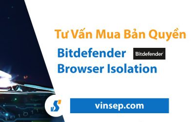 Tư vấn mua Bitdefender Browser Isolation bản quyền