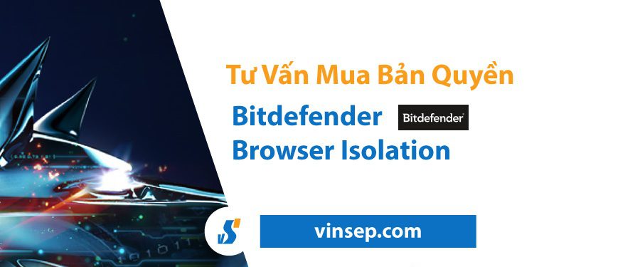 Tư vấn mua Bitdefender Browser Isolation bản quyền