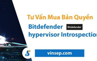 Tư vấn mua Bitdefender Hypervisor Introspection (HVI) bản quyền