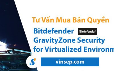 Tư vấn mua GravityZone Security for Virtualized Environments (SVE) bản quyền