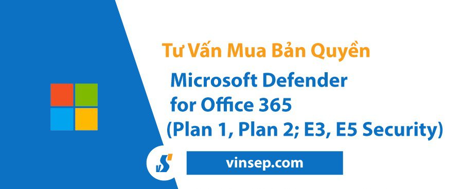 Tư vấn Mua Microsoft Defender for Office 365