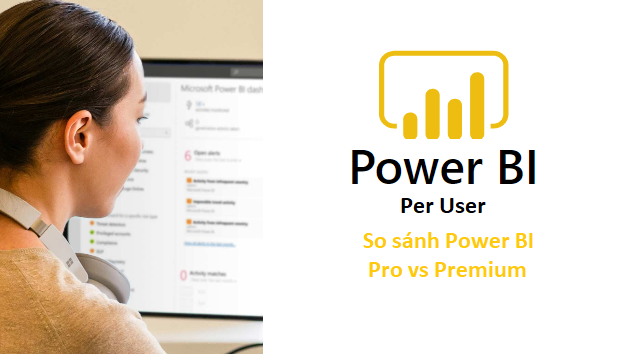 So sánh Power BI Pro vs Premium Per User