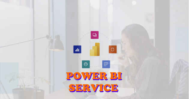 Power BI Service là gì? Tất tần tận những điều bạn cần biết