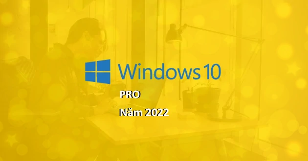 Mua Windows 10 Pro – Tháng 01 năm 2022