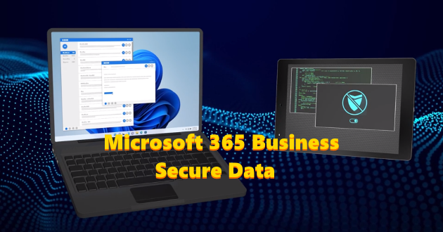 Microsoft 365 Business bảo vệ dữ liệu