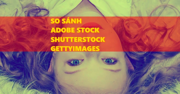 So sánh Adobe Stock | Dịch Vụ Bán Ảnh chuyên nghiệp