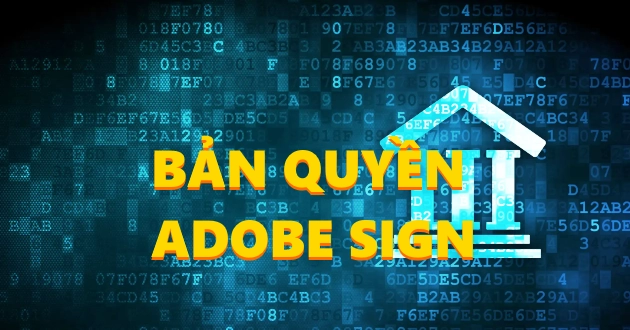 Bản quyền Adobe Sign | Giải pháp Chữ Ký Điện Tử