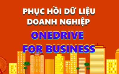 Sao Lưu Phục Hồi Dữ Liệu Doanh Nghiệp với OneDrive for Business