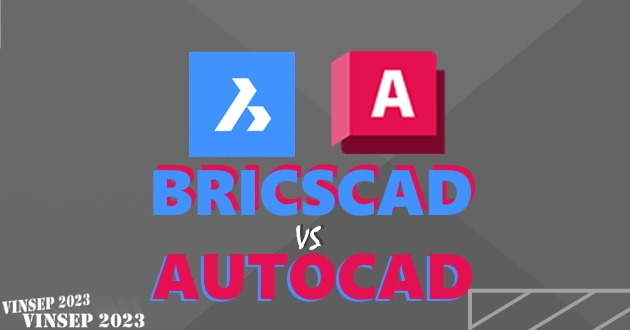 So sánh tính năng phần mềm BricsCAD vs AutoCAD