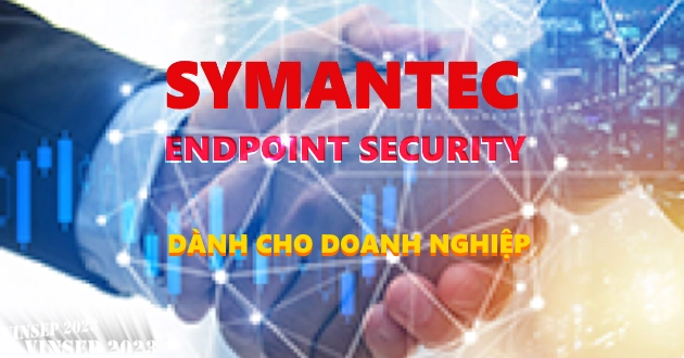 SYMANTEC ENDPOINT SECURITY DÀNH CHO DOANH NGHIỆP VIỆT NAM