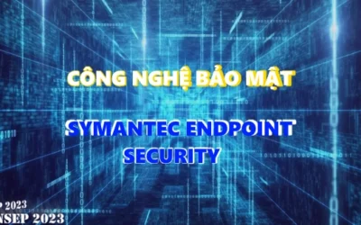 Symantec Endpoint Security ngăn chặn tấn công thế nào?