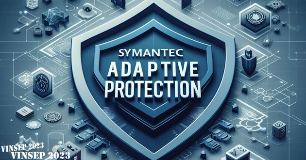 Symantec Endpoint Security Adaptive Protection bảo vệ thế nào?