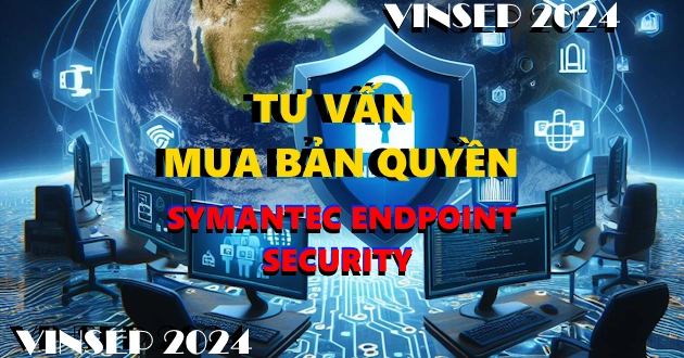 Tư vấn mua Symantec Endpoint Security bản quyền 2024