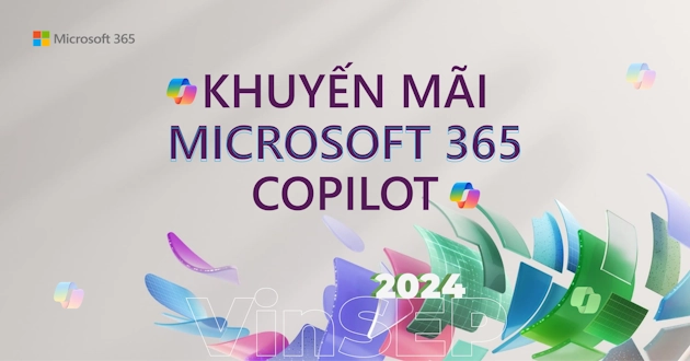 Khuyến mãi Copilot for Microsoft 365 bản quyền năm 2024