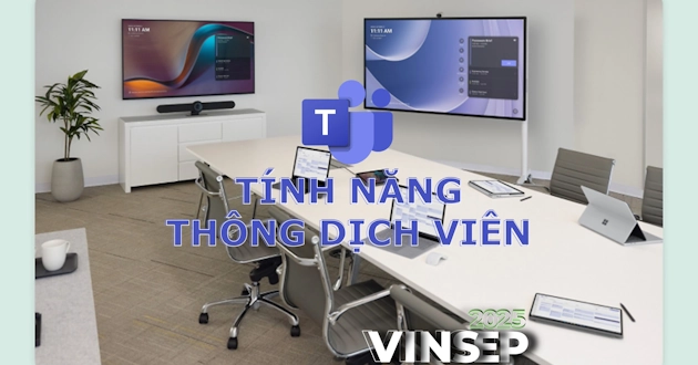 Microsoft Teams Interpreter – “Vũ khí” phá vỡ rào cản ngôn ngữ trong mọi cuộc họp doanh nghiệp