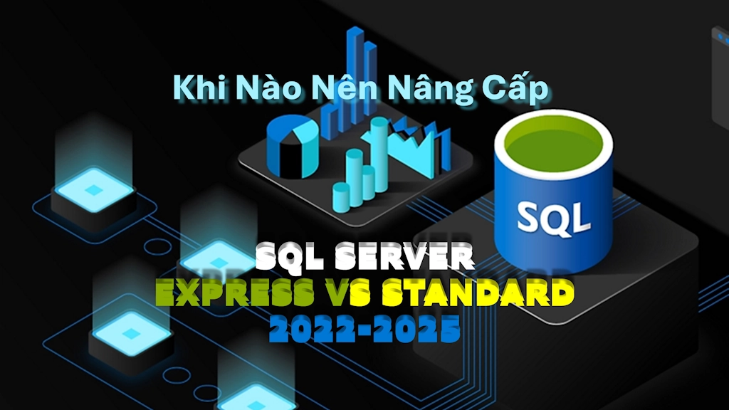 Nâng cấp SQL Server Express Ngay hôm nay để không bị gián đoạn lưu trữ CSDL