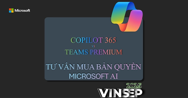 Microsoft Teams Premium vs Microsoft 365 Copilot: Nên mua add-on nào để tối ưu hiệu suất họp nhóm?